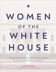 Women of the White House: The Illustrated Story of the First Ladies of the United States of America cena un informācija | Biogrāfijas, autobiogrāfijas, memuāri | 220.lv