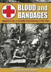 Blood and Bandages: Fighting for Life in the Ramc Field Ambulance 1940-1946 cena un informācija | Biogrāfijas, autobiogrāfijas, memuāri | 220.lv
