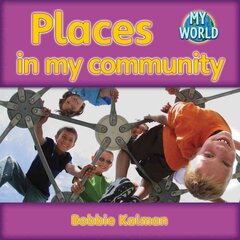 Places in my community: Communities in My World цена и информация | Книги для малышей | 220.lv