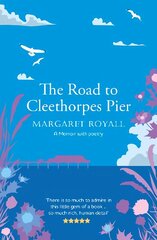 Road to Cleethorpes Pier: A 'beautiful, thoughtful' memoir with poetry цена и информация | Биографии, автобиогафии, мемуары | 220.lv