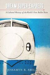 Dream Super-Express: A Cultural History of the World's First Bullet Train cena un informācija | Ceļojumu apraksti, ceļveži | 220.lv