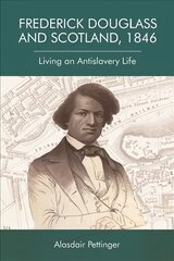 Frederick Douglass and Scotland, 1846: Living an Antislavery Life cena un informācija | Dzeja | 220.lv