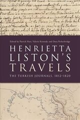 Henrietta Liston's Travels: The Turkish Journals, 1812-1820 цена и информация | Поэзия | 220.lv