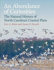 Abundance of Curiosities: The Natural History of North Carolinas Coastal Plain цена и информация | Путеводители, путешествия | 220.lv