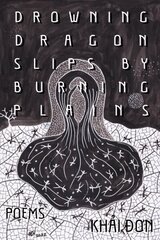 Drowning Dragon Slips by Burning Plains: Poems cena un informācija | Dzeja | 220.lv