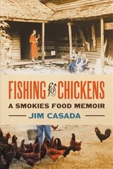 Fishing for Chickens: A Smokies Food Memoir цена и информация | Биографии, автобиографии, мемуары | 220.lv