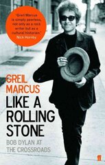 Like a Rolling Stone: Bob Dylan at the Crossroads Main cena un informācija | Biogrāfijas, autobiogrāfijas, memuāri | 220.lv