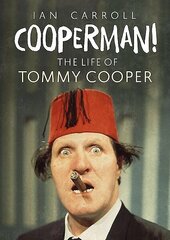 Cooperman!: The Life of Tommy Cooper cena un informācija | Biogrāfijas, autobiogrāfijas, memuāri | 220.lv