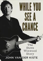 While You See A Chance: The Steve Winwood Story цена и информация | Биографии, автобиогафии, мемуары | 220.lv