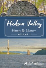 Hudson Valley History & Mystery, Volume 2 цена и информация | Путеводители, путешествия | 220.lv