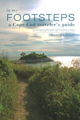 In My Footsteps: A Cape Cod Traveler's Guide, Second Edition 2 cena un informācija | Ceļojumu apraksti, ceļveži | 220.lv