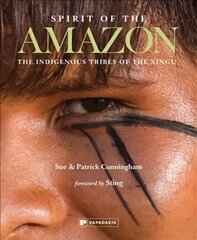 Spirit of the Amazon: The Indigenous Tribes of the Xingu cena un informācija | Ceļojumu apraksti, ceļveži | 220.lv