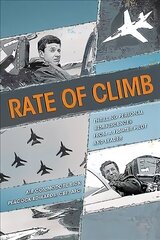 Rate of Climb: Thrilling Personal Reminiscences from a Fighter Pilot and Leader cena un informācija | Biogrāfijas, autobiogrāfijas, memuāri | 220.lv