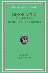 Minor Attic Orators, Volume I, Antiphon. Andocides cena un informācija | Dzeja | 220.lv