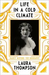 Life in a Cold Climate: Nancy Mitford - The Biography цена и информация | Биографии, автобиографии, мемуары | 220.lv