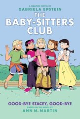 Good-Bye Stacey, Good-Bye: A Graphic Novel (the Baby-Sitters Club #11) Adapted ed. цена и информация | Книги для подростков и молодежи | 220.lv