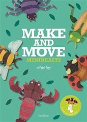 Make and Move: Minibeasts: 12 Paper Puppets to Press Out and Play cena un informācija | Grāmatas mazuļiem | 220.lv