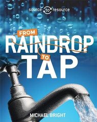 Source to Resource: Water: From Raindrop to Tap cena un informācija | Grāmatas pusaudžiem un jauniešiem | 220.lv