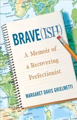 Brave(ish): A Memoir of a Recovering Perfectionist цена и информация | Биографии, автобиогафии, мемуары | 220.lv