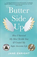 Butter-Side Up: How I Survived My Most Terrible Year and Created My Super Awesome Life cena un informācija | Biogrāfijas, autobiogrāfijas, memuāri | 220.lv