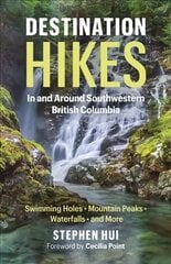 Destination Hikes: In and Around Southwestern British Columbia цена и информация | Путеводители, путешествия | 220.lv