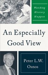 Especially Good View: Watching History Happen cena un informācija | Biogrāfijas, autobiogrāfijas, memuāri | 220.lv
