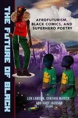 Future of Black: Afrofuturism, Black Comics, and Superhero Poetry cena un informācija | Dzeja | 220.lv