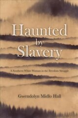 Haunted by Slavery: A Memoir of a Southern White Woman in the Freedom Struggle cena un informācija | Biogrāfijas, autobiogrāfijas, memuāri | 220.lv