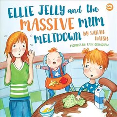 Ellie Jelly and the Massive Mum Meltdown: A Story About When Parents Lose Their Temper and Want to Put Things Right cena un informācija | Grāmatas mazuļiem | 220.lv