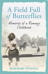 Field Full of Butterflies: Memories of a Romany Childhood cena un informācija | Biogrāfijas, autobiogrāfijas, memuāri | 220.lv