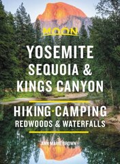 Moon Yosemite, Sequoia & Kings Canyon (Ninth Edition): Hiking, Camping, Waterfalls & Big Trees cena un informācija | Ceļojumu apraksti, ceļveži | 220.lv