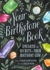 Your Birthstone Book: Unearth the Secrets of Your Birthday Gem цена и информация | Книги для подростков и молодежи | 220.lv
