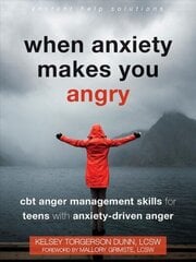 When Anxiety Makes You Angry: CBT Anger Management Skills for Teens with Anxiety-Driven Anger цена и информация | Книги для подростков и молодежи | 220.lv