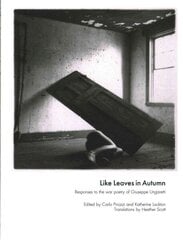 Like Leaves in Autumn: Responses to the war poetry of Giuseppe Ungaretti цена и информация | Поэзия | 220.lv