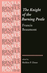 Knight of the Burning Pestle: Francis Beaumont цена и информация | Рассказы, новеллы | 220.lv