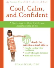 Cool, Calm, Confident: A Workbook to Help Kids Learn Assertiveness Skills cena un informācija | Grāmatas pusaudžiem un jauniešiem | 220.lv