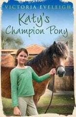 Katy's Exmoor Ponies: Katy's Champion Pony: Book 2 цена и информация | Книги для подростков и молодежи | 220.lv