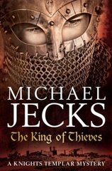 King Of Thieves (Last Templar Mysteries 26): A journey to medieval Paris amounts to danger cena un informācija | Fantāzija, fantastikas grāmatas | 220.lv