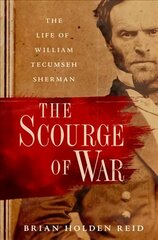Scourge of War: The Life of William Tecumseh Sherman цена и информация | Биографии, автобиогафии, мемуары | 220.lv