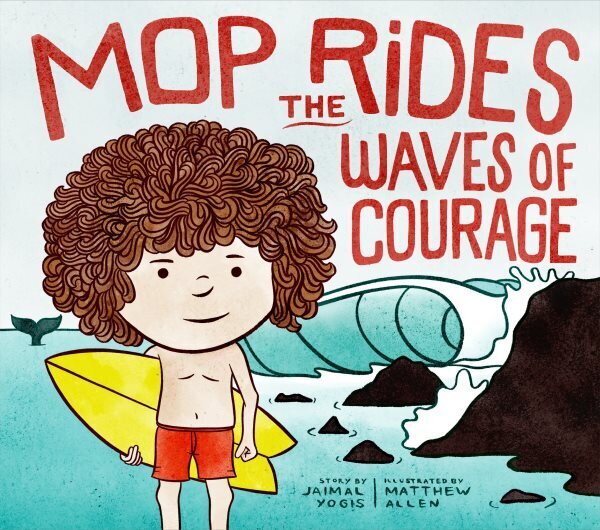 Mop Rides the Waves of Courage: A Mop Rides Story (Emotional Regulation for Kids) цена и информация | Grāmatas pusaudžiem un jauniešiem | 220.lv