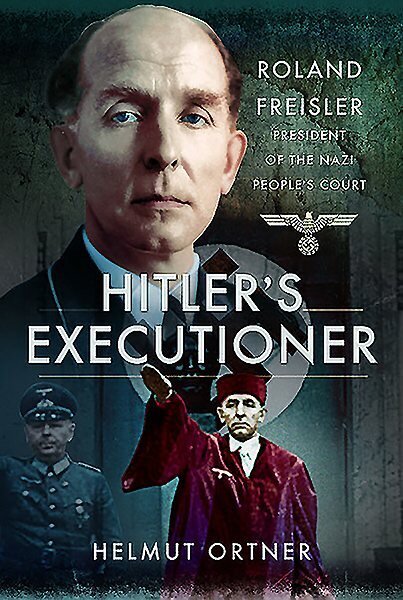 Hitler's Executioner: Judge, Jury and Mass Murderer for the Nazis цена и информация | Biogrāfijas, autobiogrāfijas, memuāri | 220.lv
