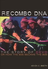Recombo DNA: The story of Devo, or how the 60s became the 80s цена и информация | Биографии, автобиогафии, мемуары | 220.lv