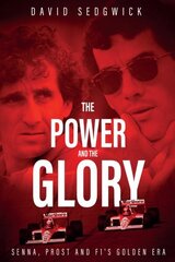 Power and The Glory: Senna, Prost and F1's Golden Era цена и информация | Биографии, автобиогафии, мемуары | 220.lv