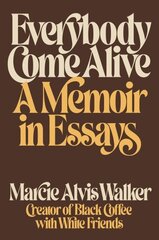 Everybody Come Alive: A Memoir in Essays цена и информация | Энциклопедии, справочники | 220.lv