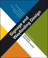 Signage and Wayfinding Design: A Complete Guide to Creating Environmental Graphic Design Systems 2nd edition цена и информация | Книги об искусстве | 220.lv