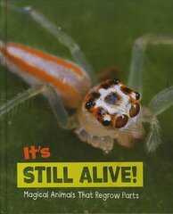 It's Still Alive!: Magical Animals That Regrow Parts cena un informācija | Grāmatas pusaudžiem un jauniešiem | 220.lv