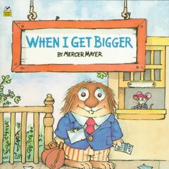 When I Get Bigger (Little Critter) цена и информация | Книги для подростков и молодежи | 220.lv