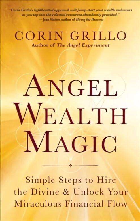 Angel Wealth Magic: Simple Steps to Hire the Divine & Unlock Your Miraculous Financial Flow цена и информация | Pašpalīdzības grāmatas | 220.lv