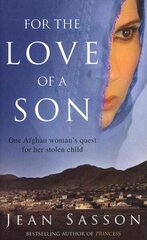 For the Love of a Son: One Afghan Woman's Quest for her Stolen Child cena un informācija | Biogrāfijas, autobiogrāfijas, memuāri | 220.lv