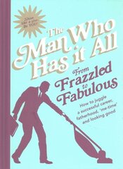 From Frazzled to Fabulous: How to Juggle a Successful Career, Fatherhood, Me-Time and Looking Good цена и информация | Фантастика, фэнтези | 220.lv